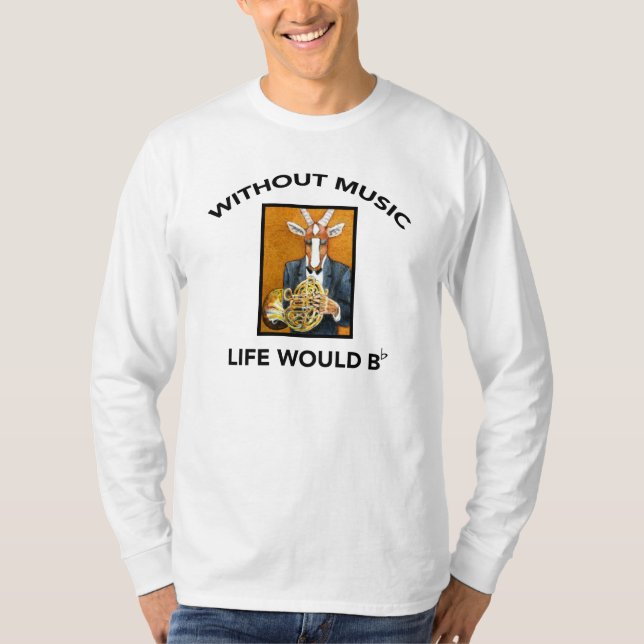 Without Music Life Would B (flat) T-Shirt (Front)