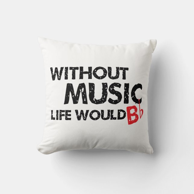 Without Music, Life Would B Flat Throw Pillow (Front)