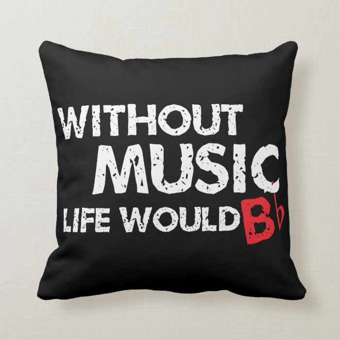 Without Music, Life would b flat Throw Pillow