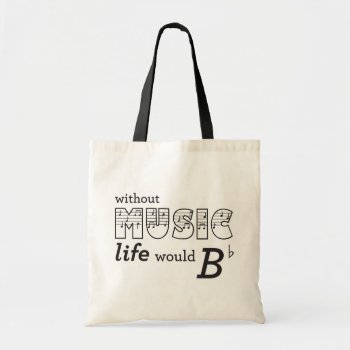 Without Music Life Would B-flat Tote Bag by parentof at Zazzle