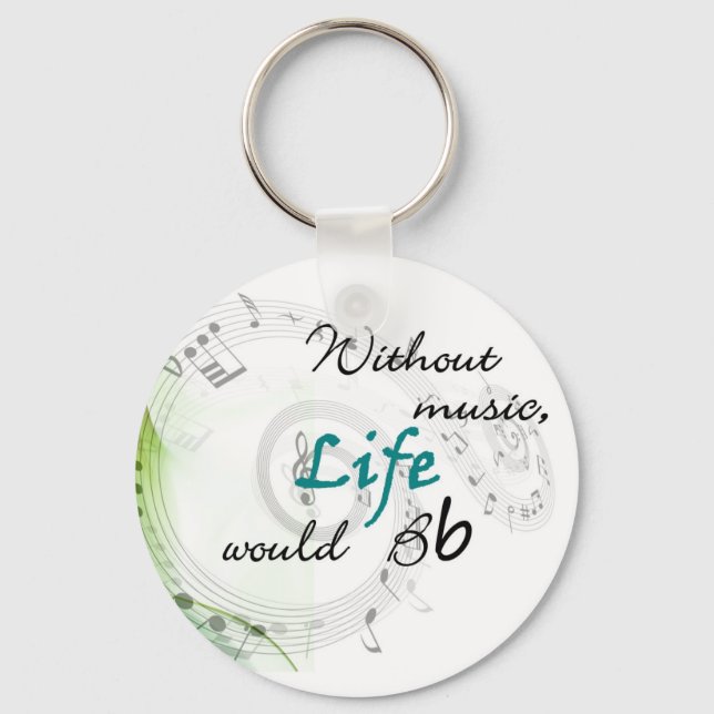 Without Music, Life Would Bb... Keychain (Front)
