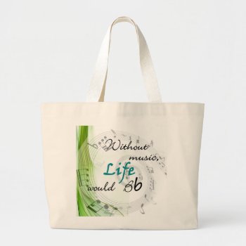 Without Music  Life Would Bb... Large Tote Bag by sonyadanielle at Zazzle