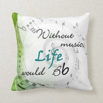 Without Music  Life Would Bb Throw Pillow by sonyadanielle at Zazzle
