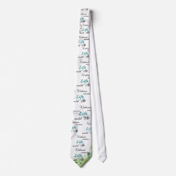 Without Music  Life Would Bb... Tie by sonyadanielle at Zazzle