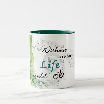 Without Music  Life Would Bb Two-tone Coffee Mug by sonyadanielle at Zazzle