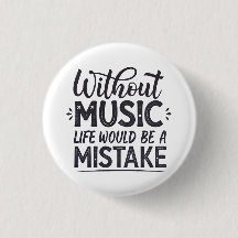 Without music life would be a mistake