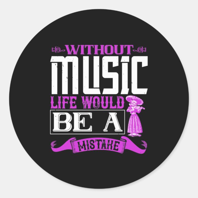 Without Music, Life Would Be A Mistake Classic Round Sticker (Front)