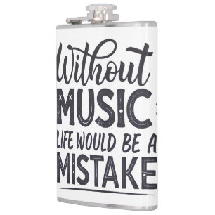 Without music life would be a mistake flask