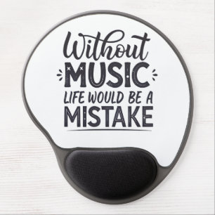 Without music life would be a mistake gel mouse pad