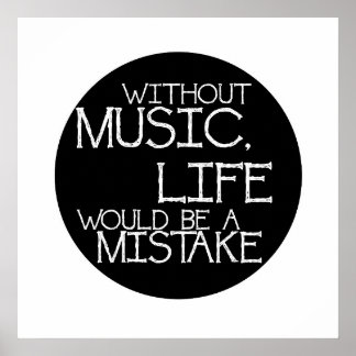 Without music life would be a mistake poster