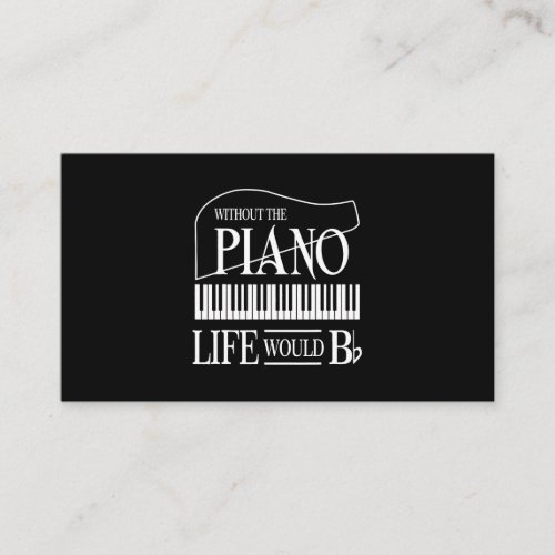 Without Music Life Would Be Flat B Flat Piano Funn Business Card