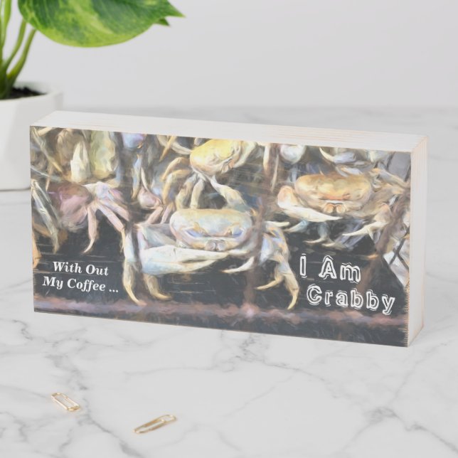 Without My Coffee I Am Crabby Fun Wooden Box Sign (In Situ Horizontal)