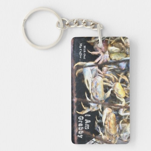 Without My Coffee I Am Crabby Keychain