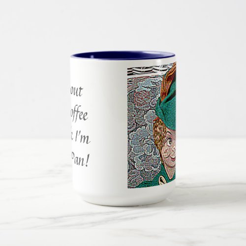 Without  My Coffee I think Im Peter Pan Mug