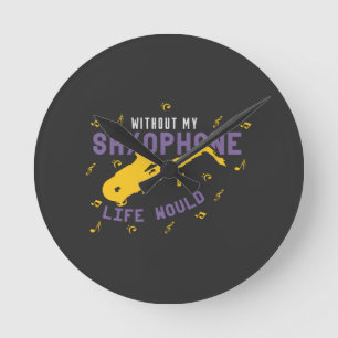 Without My Saxophone Round Clock