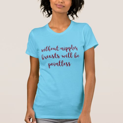 without nipples breasts funny t_shirt design