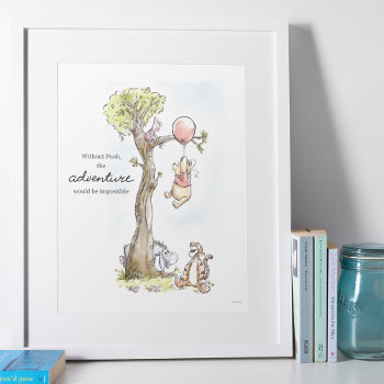 Without Pooh  The Adventure Would Be Impossible Po Poster by winniethepooh at Zazzle