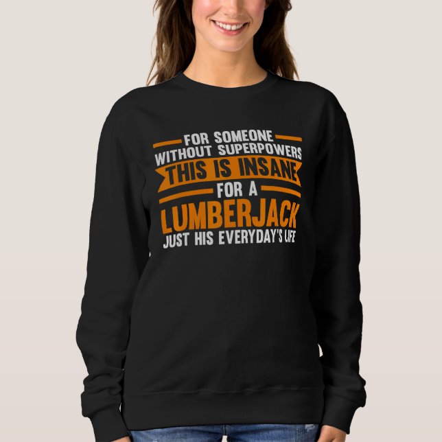 Without Superpowers This Is Lumberjack Chainsaw Sweatshirt (Front)