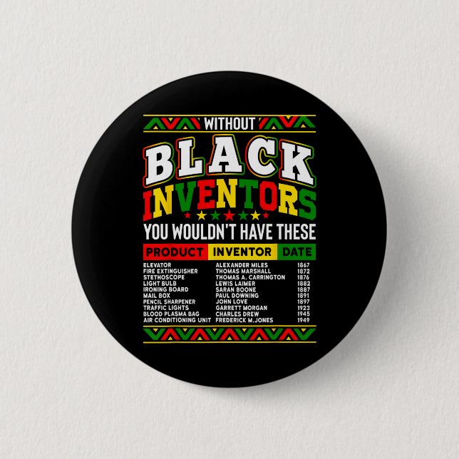 Without The Black Inventors You Wouldn't Have That Button (Front)