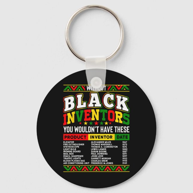 Without The Black Inventors You Wouldn't Have That Keychain (Front)