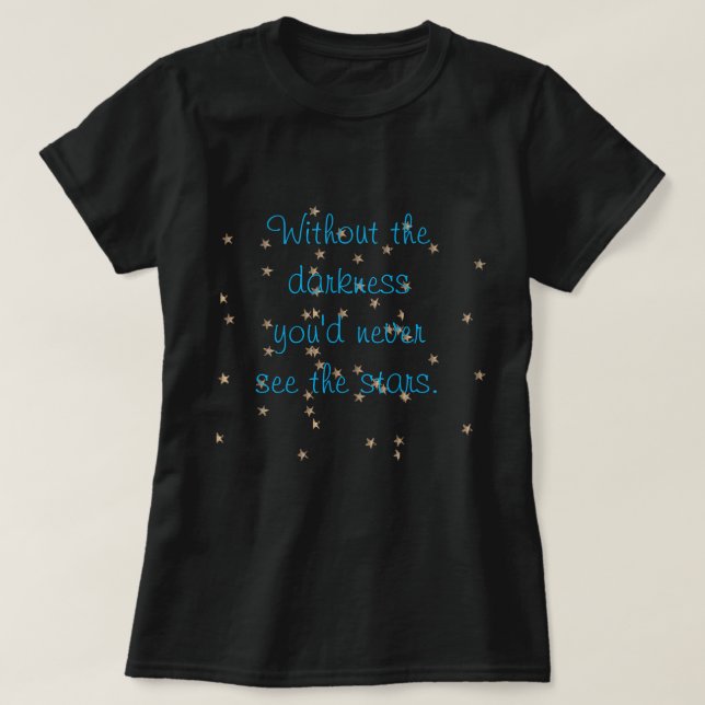 Without the darkness T-Shirt (Design Front)