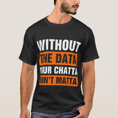 Without The Data Funny School Psychologists  T_Shirt