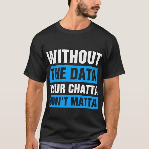 Without The Data Funny School Psychologists T_Shirt