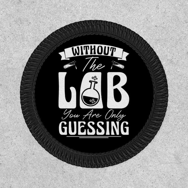 Without the Lab You're Only Guessing Lab Chemistry Patch (Front)