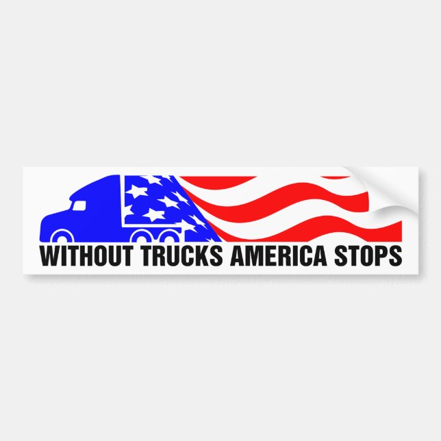 Without Trucks America Stops Semi Truck US Flag Bumper Sticker (Front)