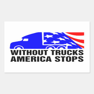 Without Trucks America Stops Semi Truck US Flag Rectangular Sticker