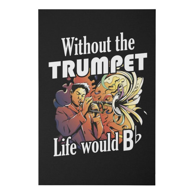  Without Trumpet Life Would B Flat For Trumpet Faux Canvas Print (Front)
