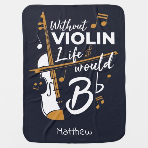 Without Violin Life Would B Flat Cute Violinist Baby Blanket