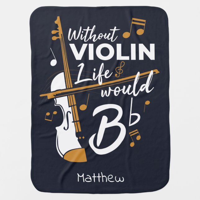 Without Violin Life Would B Flat Cute Violinist Baby Blanket (Front)