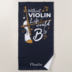 Without Violin Life Would B Flat Cute Violinist Beach Towel