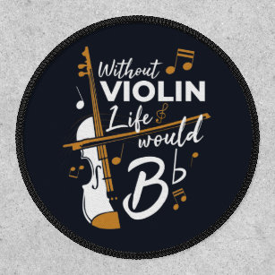 Without Violin Life Would B Flat Musician Recital Patch