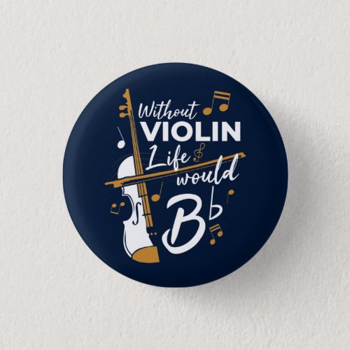 Without Violin Life Would B Flat Navy Blue Button