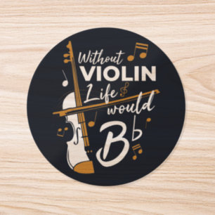 Without Violin Life Would B Flat Violinist Classic Round Sticker