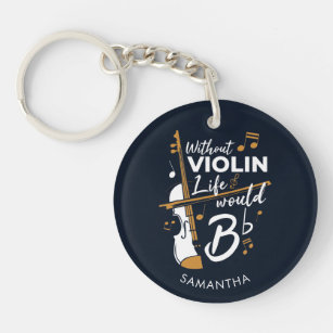 Without Violin Life Would B Flat Violinist Custom Keychain