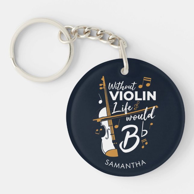 Without Violin Life Would B Flat Violinist Custom Keychain (Front)