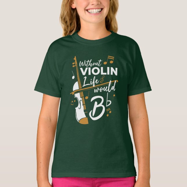 Without Violin Life Would B Flat Violinist Novelty T-Shirt (Front)