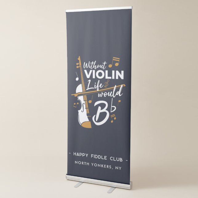 Without Violin Life Would B Flat Violinists Custom Retractable Banner (3/4)
