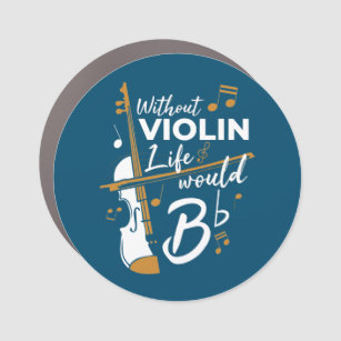 Without Violin Life Would Be Flat Car Magnet