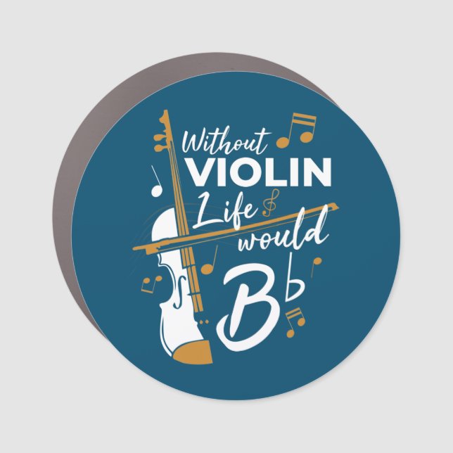 Without Violin Life Would Be Flat Car Magnet (Front)