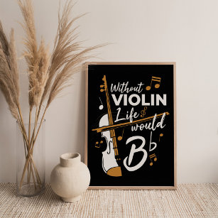 Without Violin Life Would be Flat Gag Poster