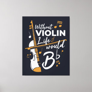 Without Violin Life Would Be Flat Musician Canvas Print