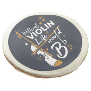 Without Violin Life Would be Flat Musician Gag Sugar Cookie