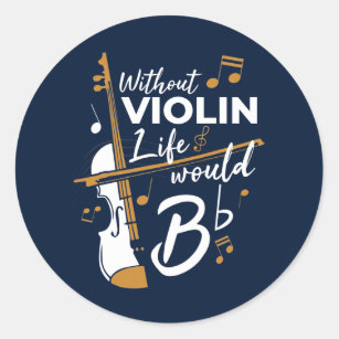 Without Violin Life Would be Flat Navy Music Gag Classic Round Sticker