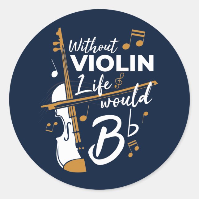 Without Violin Life Would be Flat Navy Music Gag Classic Round Sticker (Front)
