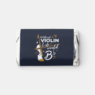 Without Violin Life Would Be Flat Violinist Gag Hershey's Miniatures