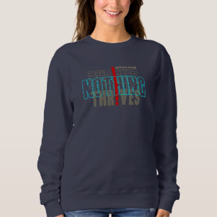 Without work Nothing Thrives   Women's Sweatshirt